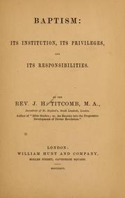 Cover of: Baptism, its institution, its privileges, and its responsibilities