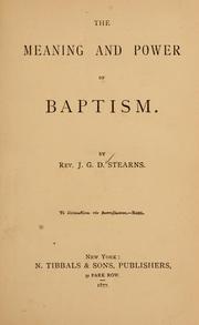 The meaning and power of baptism by J. G. D. Stearns