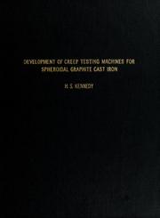 Development of creep testing machines for spheroidal graphite cast iron by H. S. Kennedy