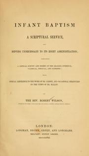 Cover of: Infant baptism a scriptural service, and dipping unnecessary to its right administration: containing a critical survey and digest of the leading evidence, classical, biblical, and patristic ; with special reference to the work of Dr. Carson, and occasional strictures of the view of Dr. Halley