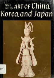 Cover of: Art of China, Korea, and Japan. by Peter C. Swann