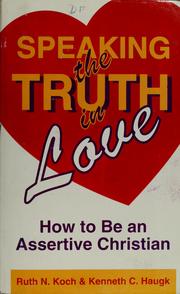 Cover of: Speaking the truth in love: how to be an assertive Christian