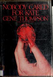 Cover of: Nobody cared for Kate by Gene Thompson