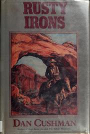 Cover of: Rusty irons by Dan Cushman