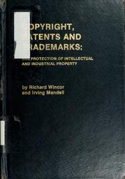 Cover of: Copyright, patents, and trademarks: the protection of intellectual and industrial property