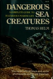 Cover of: Dangerous sea creatures: a complete guide to hazardous marine life
