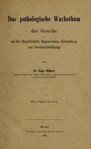 Cover of: Das pathologische Wachsthum der Gewebe: bei der Hypertrophie, Regeneration, Entzündung und Geschwulstbildung