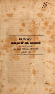 Cover of: In Senate: speech of Mr. Robbins, (of Rhode Island), on the Panama Mission ; March, 1826