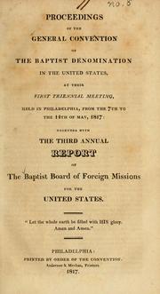 Cover of: Proceedings of the General Convention of the Baptist Denomination in the United States, at their first triennial meeting, held in Philadelphia, from the 7th to the 14th of May, 1817 by American Baptist Foreign Mission Society