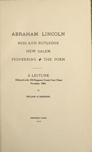 Cover of: Abraham Lincoln: Miss Ann Rutledge, New Salem, pioneering, and the poem, a lecture delivered in the old Sangamon county court house, November 1866