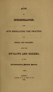Cover of: Acts of incorporation, and acts regulating the practice of physic and surgery by Massachusetts Medical Society