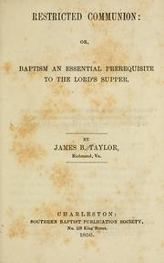Cover of: Restricted communion: or, Baptism an essential prerequisite to the Lord's supper ...