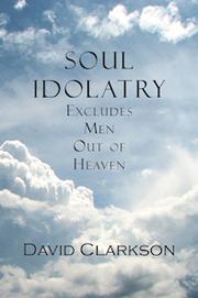 Cover of: Soul Idolatry Excudes Men Out of Heaven