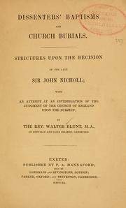 Cover of: Dissenters' baptisms and Church burials: strictures upon the decision of the late Sir John Nicholl ...