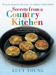 Cover of: Secrets from a Country Kitchen: Over 100 Contemporary Recipes for Conventional Ovens and Agas