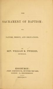 Cover of: The sacrament of baptism: its nature, design, and obligations
