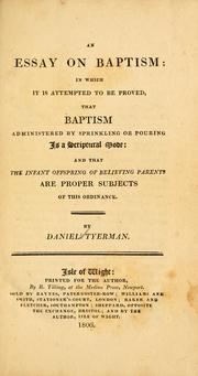 Cover of: An essay on baptism: in which it is attempted to be proved, that baptism administered by sprinkling and pouring is a scriptural mode; and that infant offspring of believing parents are proper subjects of this ordinance