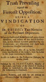 Cover of: Truth prevailing against the fiercest opposition: being a vindication of Dr. Russel's True narrative of the Portsmouth disputation