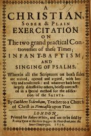 A Christian, sober and plain exercitation on the two grand practical controversies of these times by Cuthbert Sidenham