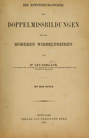 Cover of: Die Entstehungsweise der Doppelmissbildungen bei den höheren Wirbelthieren by Leo Gerlach