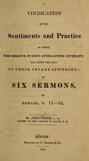 Cover of: A vindication of the sentiments and practice of those, who believe in God's everlasting covenant, and apply the seal to their infant offspring: in six sermons, on Romans, iv. 11-12