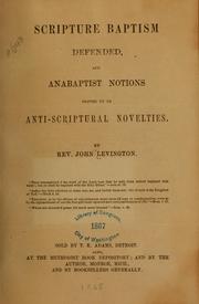 Cover of: Scripture baptism defended, and Anabaptist notions proved to be anti-Scriptural novelties