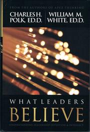 Cover of: What Leaders Believe: Understanding Leadership Intuition and Intellect