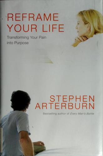 Reframe your life by Stephen Arterburn