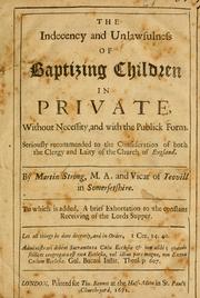 Cover of: The indecency and unlawfulness of baptizing children in private by Martin Strong, Martin Strong