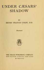 Cover of: Under Cæsars' shadow by Henry Francis Colby