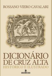 Cover of: Dicionário de Cruz Alta: histórico e ilustrado