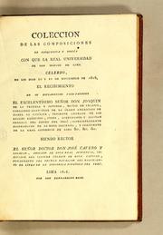 Coleccion de las composiciones de eloquencia y poesía con que la Real Universidad de San Márcos de Lima celebró, en los días 20 y 21 de noviembre de 1816, el recibimiento de su esclarecido vice-patrono el Excelentísimo señor don Joaquín de la Pezuela y Sanchez, Muñoz de Velasco by José Cavero y Salazar