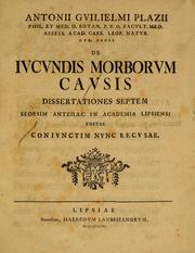 Cover of: Antonii Guilielmi Plazii ... De iucundis morborum causis: dissertationes septem seorsim antehac in Academia Lipsiensi editae, coniunctim nunc recusae