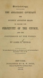 Cover of: Diathekology: the Abrahamic covenant the divinely appointed means to secure the perpetuity of the church, and the conversion of the world