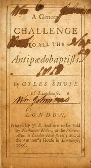 A general challenge to all the Antipaedobaptists by Gyles Shute