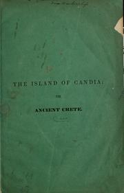 Cover of: An historical, geographical and statistical account of the island of Candia, or ancient Crete | Lewis] Cass