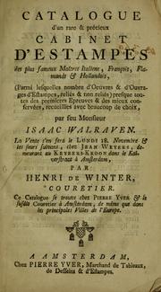 Cover of: Catalogue d'un rare & précieux cabinet d'estampes des plus fameux maîtres italiens françois, flamands & hollandois: (parmi lesquelles nombre d'oeuvres & d'ouvrages d'estampes, reliés & non reliés) presque toutes des premieres epreuves & des mieux conservées, recueillies avec beaucoup de choix, par feu Monsieur Isaac Walraven : La vente s'en fera le lundi 18. novembre & les jours suivans, chez Jean Weyers, demeurant au Keyzers-Kroon dans le Kalverstraat à Amsterdam, par Henri de Winter, couretier