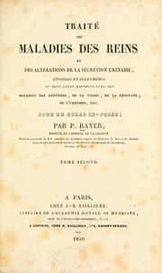 Cover of: Traité des maladies des reins et des altérations de la sécrétion urinaire: etudiés en elles-mêmes et dans leurs rapports avec les maladies des uretères, de la vessie, de la prostate, de l'urèthre, etc avec un atlas in-folio