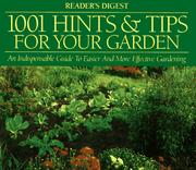 Cover of: 1001 Hints & Tips for Your Garden : An Indispensable Guide to Easier and More Effective Gardening