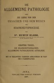 Cover of: Die allgemeine Pathologie, oder, Die Lehre von den Ursachen und dem Wesen der Krankheitsprocesse: ein Handbuch für Studierende und Aerzte