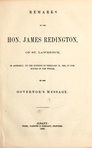 Cover of: Remarks of the Hon. James Redington, of St. Lawrence, in assembly, on the evening of February 18, 1863, in committee of the whole, on the governor's message by James Redington