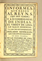 Cover of: Informes que hacen al Rey N.S. (que Dios guarde) y a su Consejo Real de Indias, el virrey de Lima by José A. Manso de Velasco