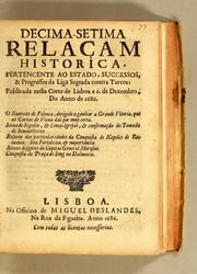 Decima-setima relaçam historica, pertencente ao estado, successos, & progressos da Liga Sagrada contra turcos: publicada nesta Corte de Lisboa a 6. de dezembro. do anno de 1686