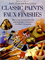 Cover of: Classic paints & faux finishes by Annie Sloan, Annie Sloan, Kate Gwynn, Annie Sloan, Kate Gwynn