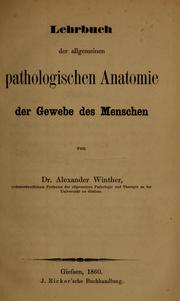 Cover of: Lehrbuch der allgemeinen pathologischen Anatomie der Gewebe des Menschen by Alexander Winther