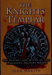 Cover of: The Knights Templar: the history and myths of the legendary military order