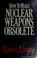 Cover of: How to make nuclear weapons obsolete