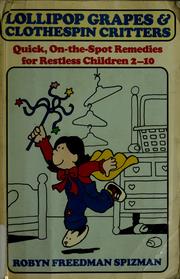 Cover of: Lollipop grapes and clothespin critters: quick, on-the-spot remedies for restless children 2-10