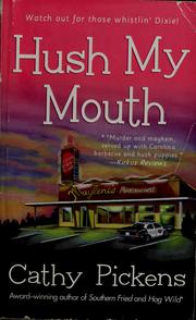 Cover of: Hush my mouth by Cathy Pickens