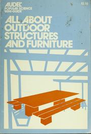 Cover of: All about outdoor structures and furniture (Audel popular science mini-guide) by John Burton Brimer